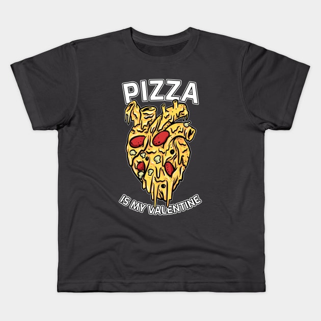 Pizza is my Valentine Kids T-Shirt by Willard-Morris